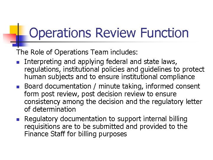 Operations Review Function The Role of Operations Team includes: n Interpreting and applying federal