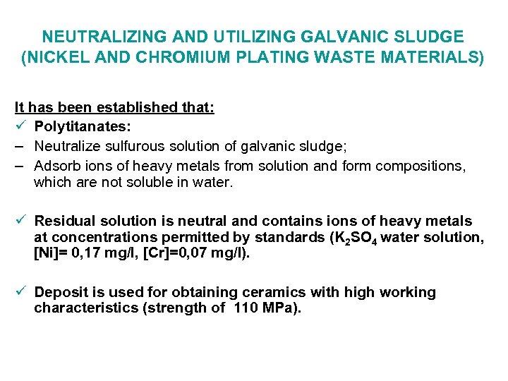NEUTRALIZING AND UTILIZING GALVANIC SLUDGE (NICKEL AND CHROMIUM PLATING WASTE MATERIALS) It has been