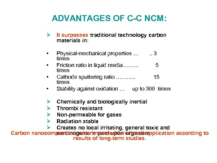 ADVANTAGES OF C-C NCM: Ø It surpasses traditional technology carbon materials in: • Physical-mechanical