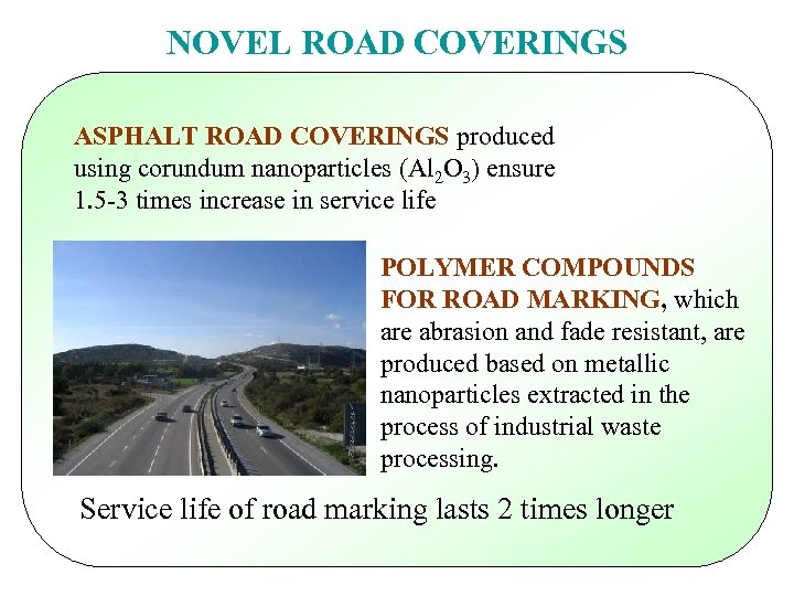 NOVEL ROAD COVERINGS ASPHALT ROAD COVERINGS produced using corundum nanoparticles (Al 2 O 3)