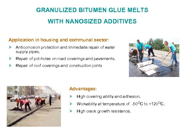 GRANULIZED BITUMEN GLUE MELTS WITH NANOSIZED ADDITIVES Application in housing and communal sector: Ø