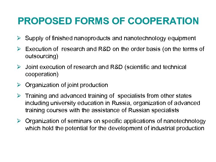 PROPOSED FORMS OF COOPERATION Ø Supply of finished nanoproducts and nanotechnology equipment Ø Execution