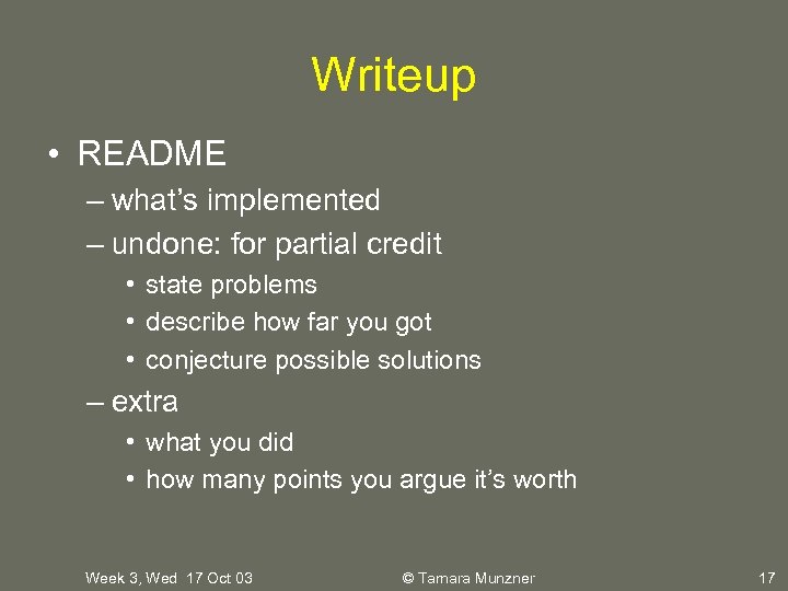 Writeup • README – what’s implemented – undone: for partial credit • state problems