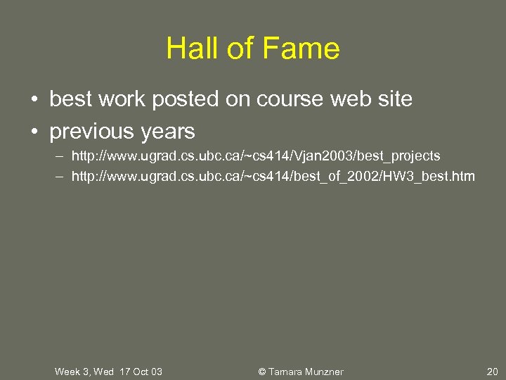 Hall of Fame • best work posted on course web site • previous years