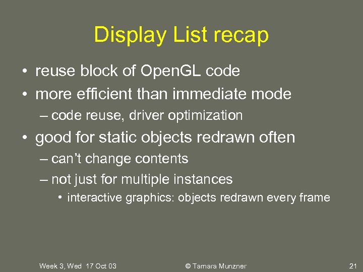 Display List recap • reuse block of Open. GL code • more efficient than