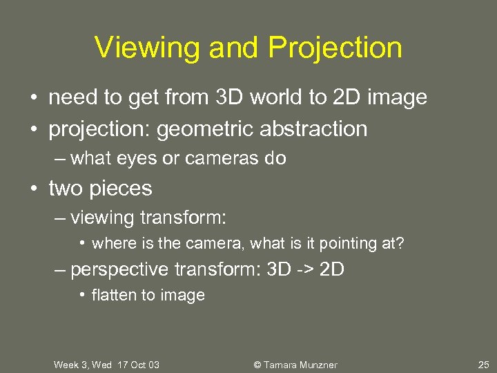 Viewing and Projection • need to get from 3 D world to 2 D