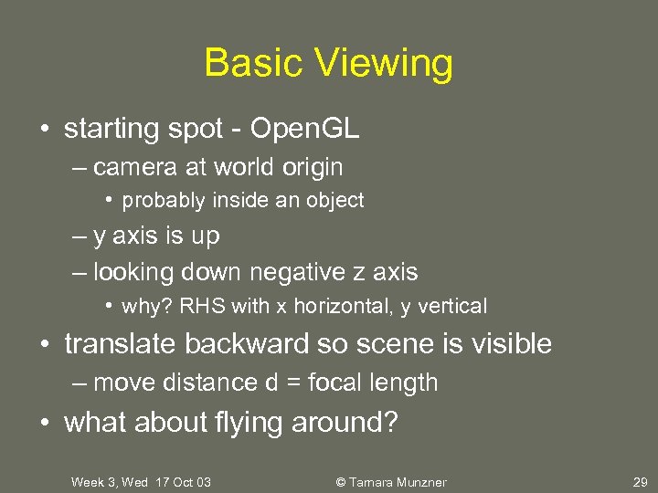 Basic Viewing • starting spot - Open. GL – camera at world origin •