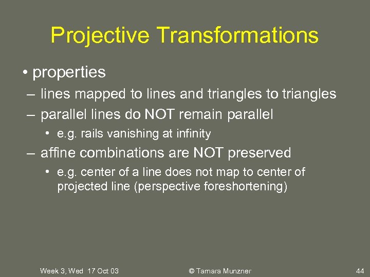 Projective Transformations • properties – lines mapped to lines and triangles to triangles –