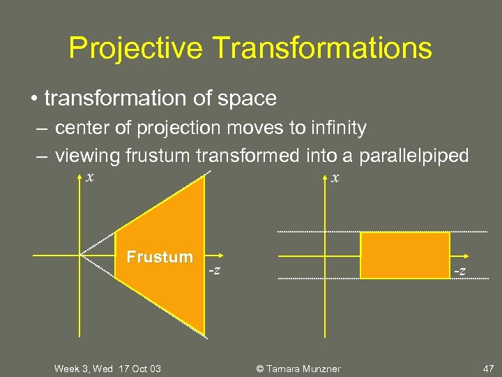 Projective Transformations • transformation of space – center of projection moves to infinity –