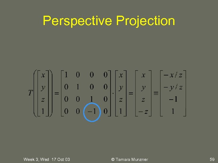 Perspective Projection Week 3, Wed 17 Oct 03 © Tamara Munzner 59 