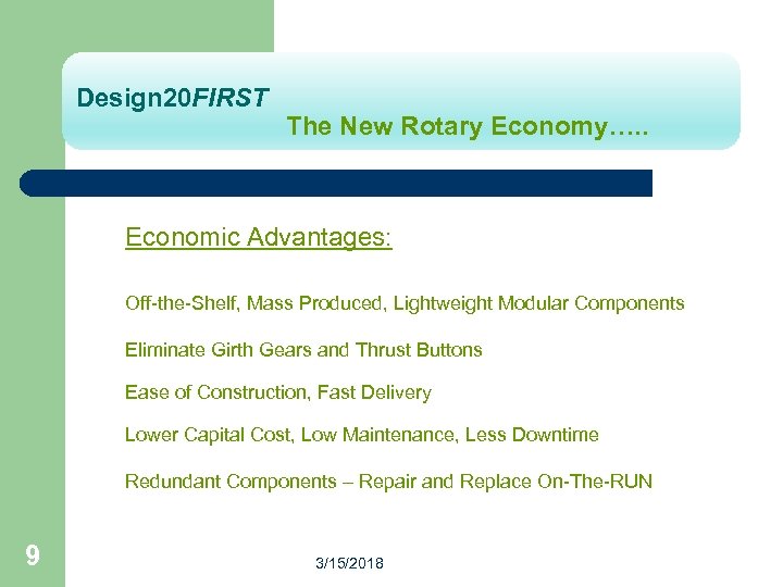 Design 20 FIRST The New Rotary Economy…. . Economic Advantages: Off-the-Shelf, Mass Produced, Lightweight