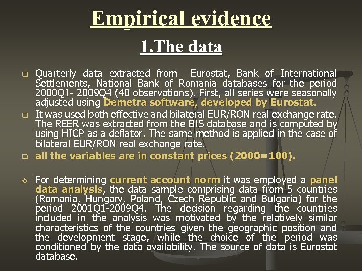 Empirical evidence 1. The data q q q v Quarterly data extracted from Eurostat,