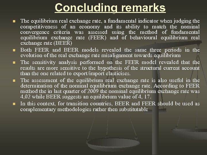 Concluding remarks n n n The equilibrium real exchange rate, a fundamental indicator when