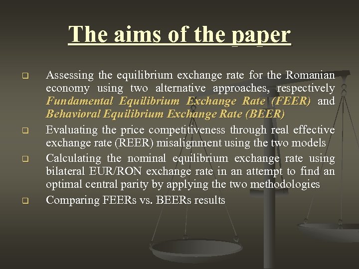 The aims of the paper q q Assessing the equilibrium exchange rate for the