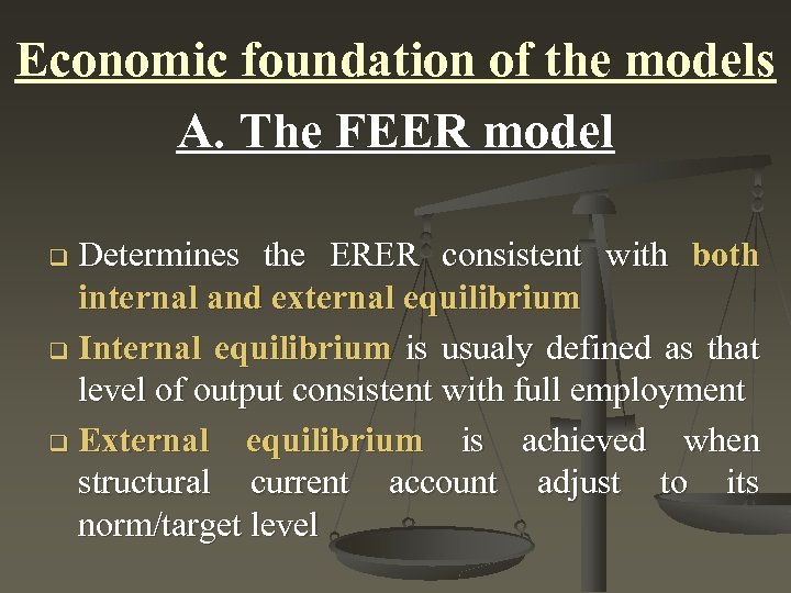 Economic foundation of the models A. The FEER model Determines the ERER consistent with