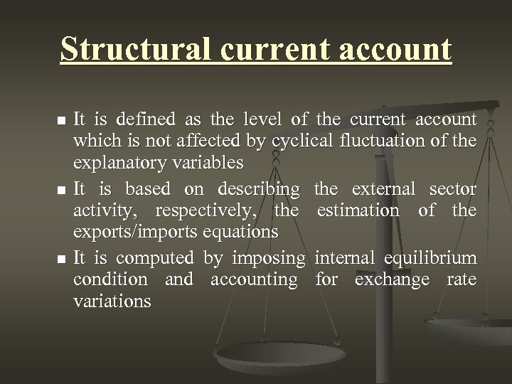 Structural current account It is defined as the level of the current account which