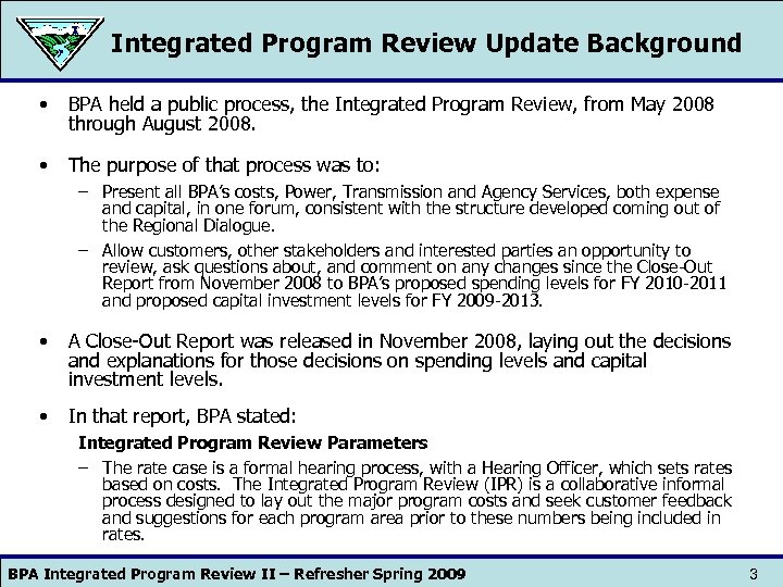 Integrated Program Review Update Background • BPA held a public process, the Integrated Program