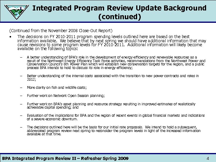Integrated Program Review Update Background (continued) (Continued from the November 2008 Close-Out Report) •