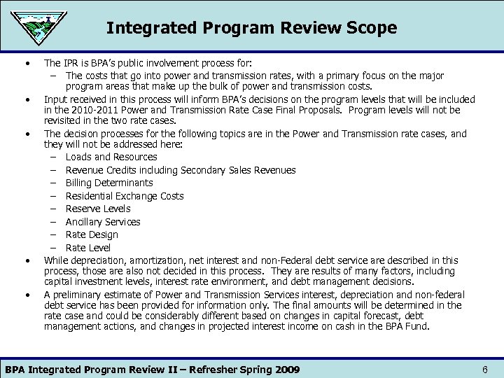 Integrated Program Review Scope • • • The IPR is BPA’s public involvement process