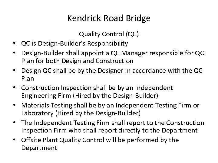 Kendrick Road Bridge • • Quality Control (QC) QC is Design-Builder’s Responsibility Design-Builder shall