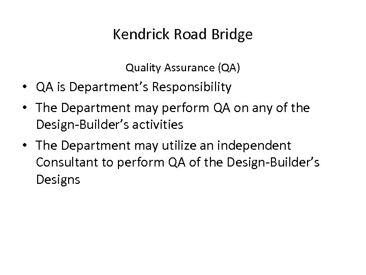 Kendrick Road Bridge Quality Assurance (QA) • QA is Department’s Responsibility • The Department