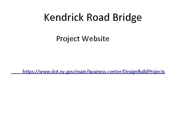 Kendrick Road Bridge Project Website https: //www. dot. ny. gov/main/business-center/Design. Build. Projects 