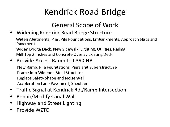Kendrick Road Bridge General Scope of Work • Widening Kendrick Road Bridge Structure Widen