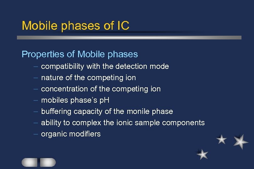 Mobile phases of IC Properties of Mobile phases – – – – compatibility with