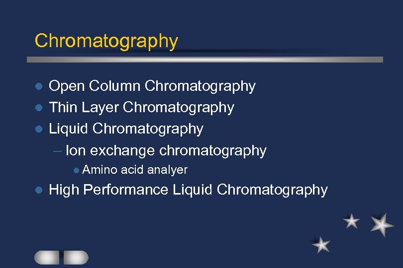 Chromatography Open Column Chromatography l Thin Layer Chromatography l Liquid Chromatography – Ion exchange