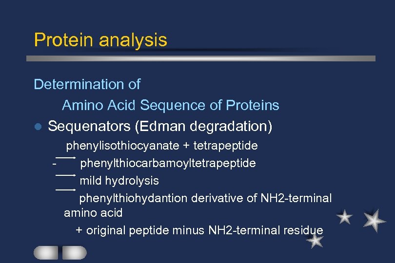Protein analysis Determination of Amino Acid Sequence of Proteins l Sequenators (Edman degradation) phenylisothiocyanate
