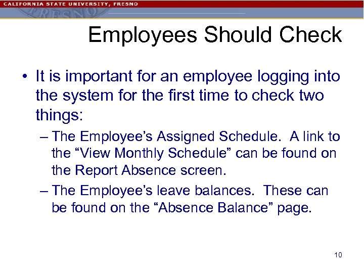 Employees Should Check • It is important for an employee logging into the system
