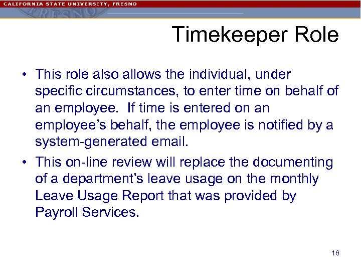 Timekeeper Role • This role also allows the individual, under specific circumstances, to enter