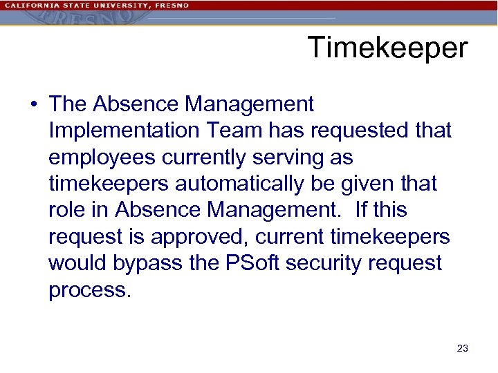 Timekeeper • The Absence Management Implementation Team has requested that employees currently serving as