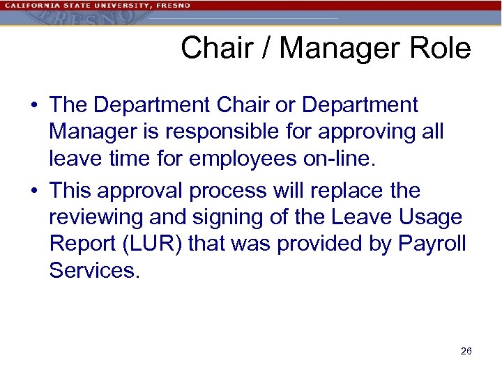 Chair / Manager Role • The Department Chair or Department Manager is responsible for