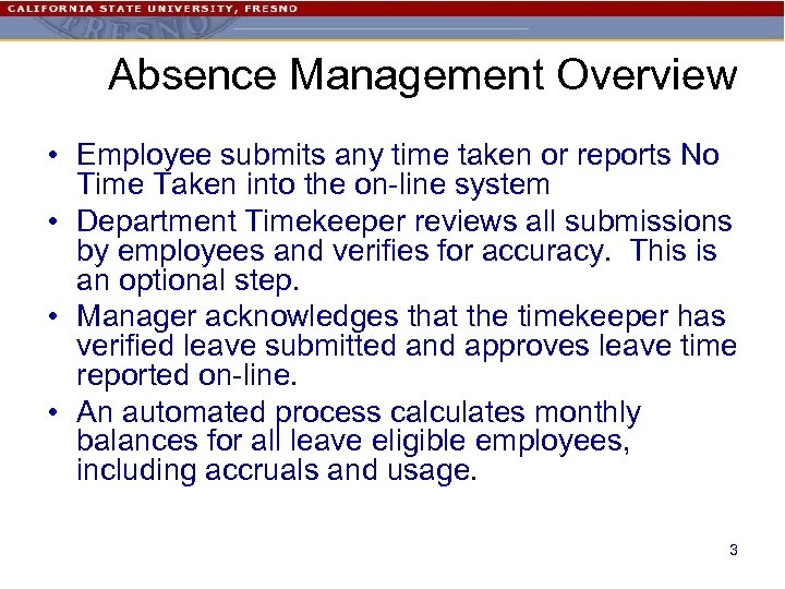 Absence Management Overview • Employee submits any time taken or reports No Time Taken