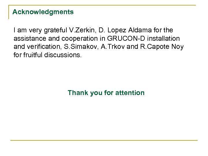 Acknowledgments I am very grateful V. Zerkin, D. Lopez Aldama for the assistance and