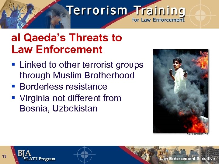 al Qaeda’s Threats to Law Enforcement § Linked to other terrorist groups through Muslim