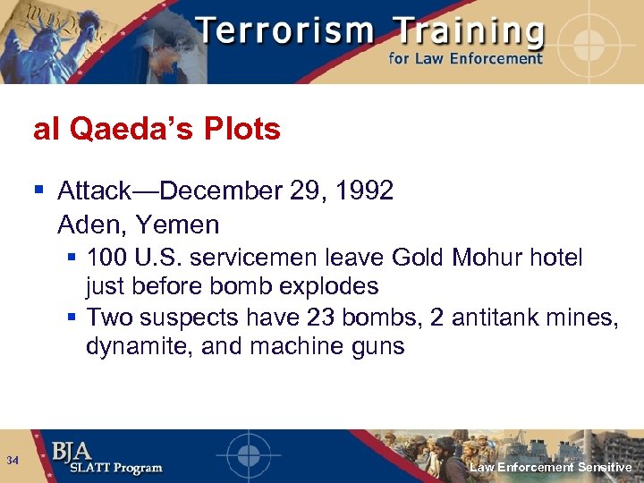 al Qaeda’s Plots § Attack—December 29, 1992 Aden, Yemen § 100 U. S. servicemen