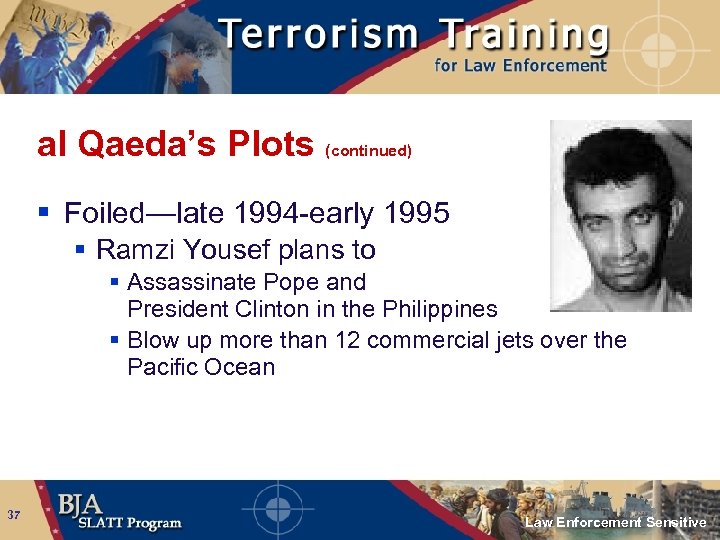 al Qaeda’s Plots (continued) § Foiled—late 1994 -early 1995 § Ramzi Yousef plans to