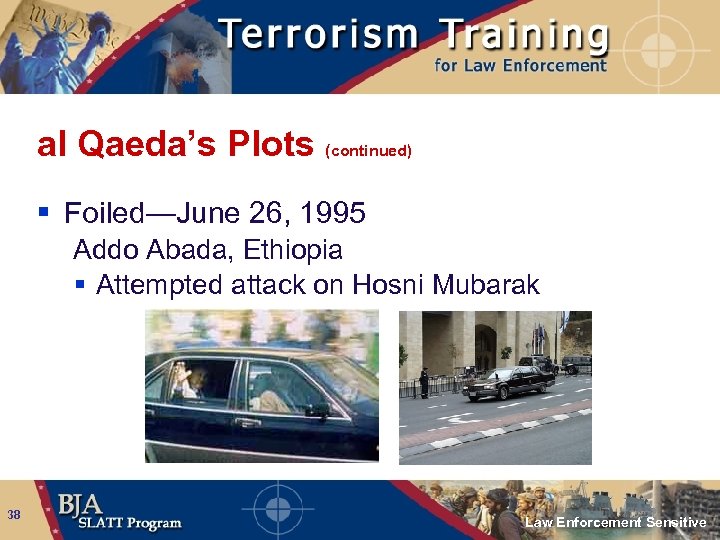 al Qaeda’s Plots (continued) § Foiled—June 26, 1995 Addo Abada, Ethiopia § Attempted attack