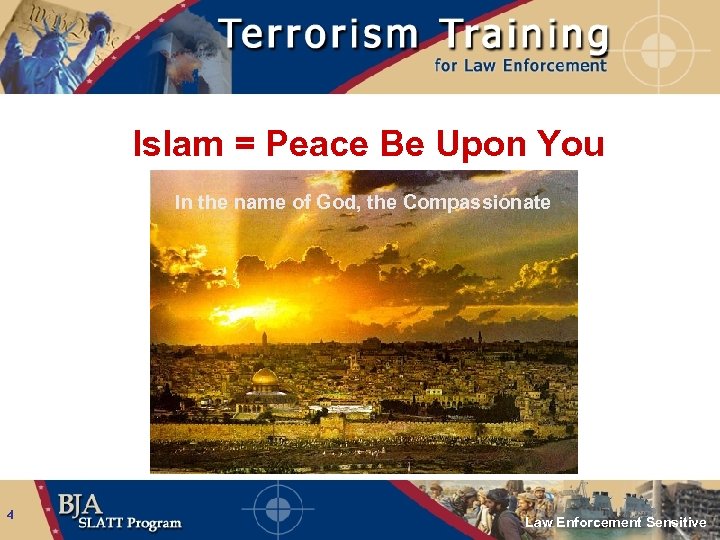 Islam = Peace Be Upon You In the name of God, the Compassionate 4