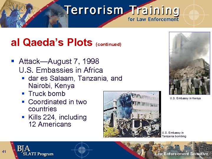 al Qaeda’s Plots (continued) § Attack—August 7, 1998 U. S. Embassies in Africa §