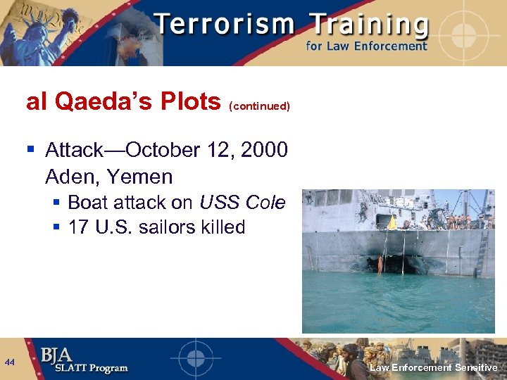 al Qaeda’s Plots (continued) § Attack—October 12, 2000 Aden, Yemen § Boat attack on