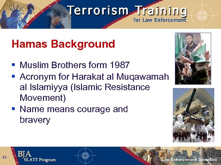 Hamas Background § Muslim Brothers form 1987 § Acronym for Harakat al Muqawamah al
