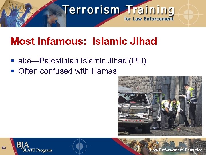 Most Infamous: Islamic Jihad § aka—Palestinian Islamic Jihad (PIJ) § Often confused with Hamas