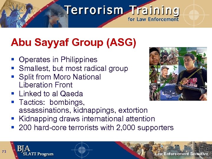 Abu Sayyaf Group (ASG) § Operates in Philippines § Smallest, but most radical group