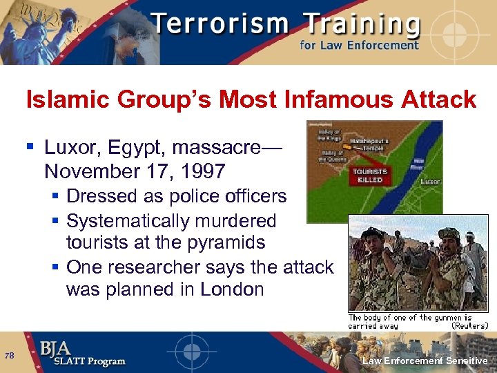 Islamic Group’s Most Infamous Attack § Luxor, Egypt, massacre— November 17, 1997 § Dressed