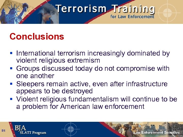 Conclusions § International terrorism increasingly dominated by violent religious extremism § Groups discussed today
