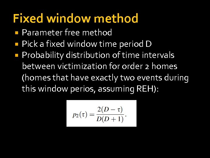 Fixed window method Parameter free method Pick a fixed window time period D Probability