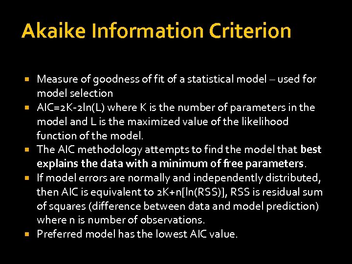 Akaike Information Criterion Measure of goodness of fit of a statistical model – used